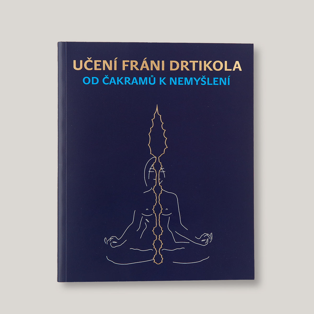 J. Lípa, Učení Fráni Drtikola – Od čakramů k nemyšlení.